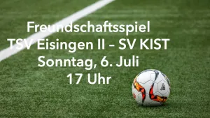HEUTE 17 UHR Eisingen II - Kist